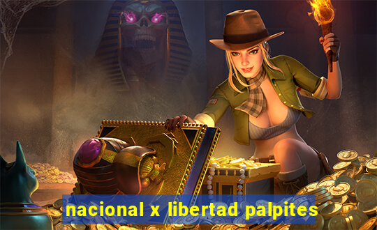 nacional x libertad palpites